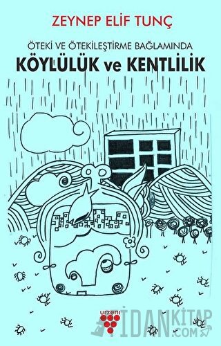 Öteki ve Ötekileştirme Bağlamında Köylülük  ve Kentlilik