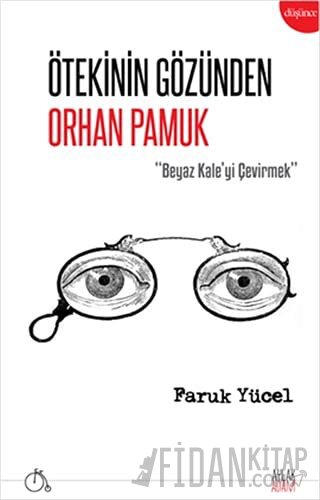 Ötekinin Gözünden Orhan Pamuk Faruk Yücel