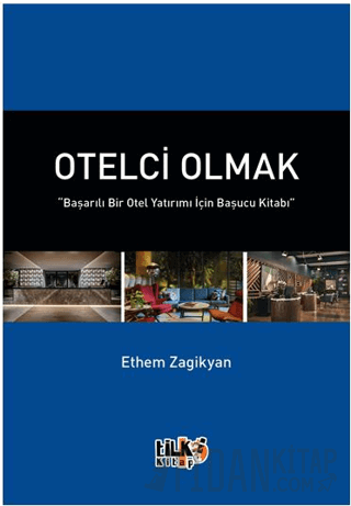 Otelci Olmak “Başarılı Bir Otel Yatırımı İçin Başucu Kitabı”