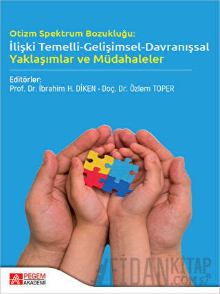 Otizm Spektrum Bozukluğu: İlişki Temelli-Gelişimsel-Davranışsal Yaklaşımlar ve Müdahaleler