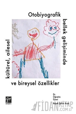 Otobiyografik Bellek Gelişiminde Kültürel Ailesel ve Bireysel Özellikler