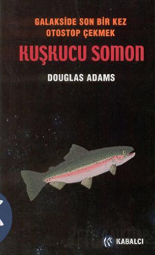 Otostopçu 6 - Kuşkucu Somon Douglas Adams