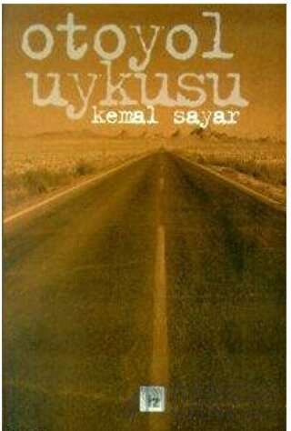 Otoyol Uykusu Kemal Sayar