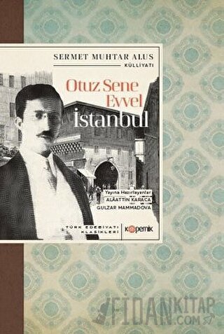 Otuz Sene Evvel İstanbul - Türk Edebiyatı Klasikleri Sermet Muhtar Alu