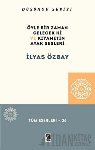 Öyle Bir Gelecek ki ve Kıyametin Ayak Sesleri