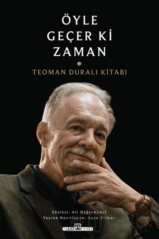 Öyle Geçer ki Zaman - Teoman Duralı Kitabı Kolektif