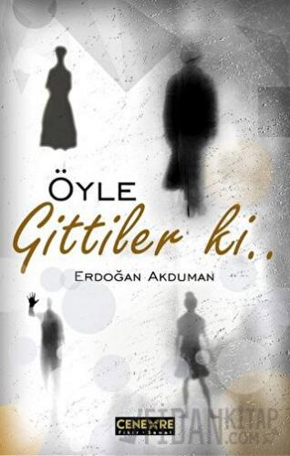 Öyle Gittiler ki