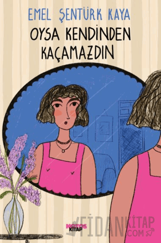 Oysa Kendinden Kaçamazdın Emel Şentürk Kaya