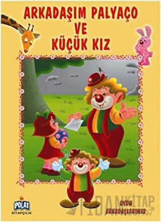 Oyun Arkadaşlarımız Serisi - Arkadaşım Palyaço ve Küçük Kız