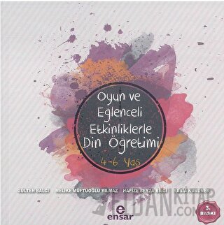 Oyun ve Eğlenceli Etkinliklerle Din Öğretimi 4-6 Yaş (Ciltli)