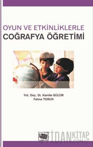 Oyun ve Etkinliklerle Coğrafya Öğretimi