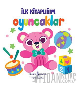 Oyuncaklar - İlk Kitaplığım (Ciltli)