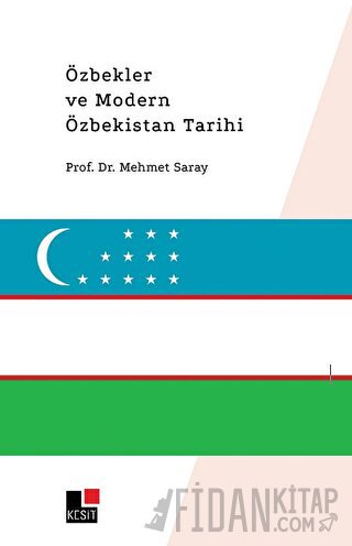 Özbekler ve Modern Özbekistan Tarihi Mehmet Saray