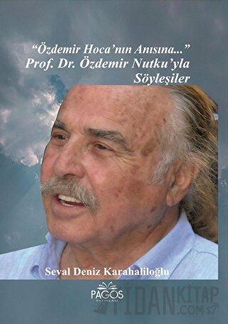 "Özdemir Hoca'nın Anısına..." Prof. Dr. Özdemir Nutku’yla Söyleşiler S