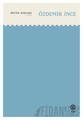 Özdemir İnce - Bütün Şiirleri 1. Cilt Özdemir İnce