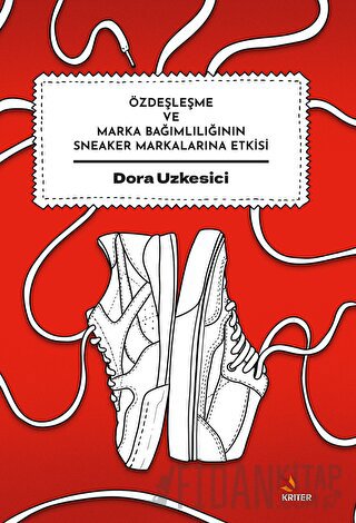 Özdeşleşme ve Marka Bağımlılığının Sneaker Markalarına Etkisi