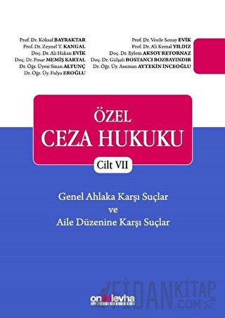 Özel Ceza Hukuku - Cilt 7 Genel Ahlaka Karşı Suçlar - Aile Düzenine Karşı Suçlar (Ciltli)
