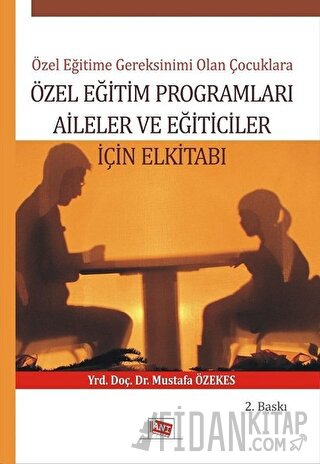 Özel Eğitime Gereksinimi Olan Çoçuklara Özel Eğitim Programları Aileler ve Eğiticiler İçin El Kitabı