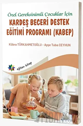 Özel Gereksinimli Çocuklar İçin Kardeş Beceri Destek Eğitimi Programı (KABEP)
