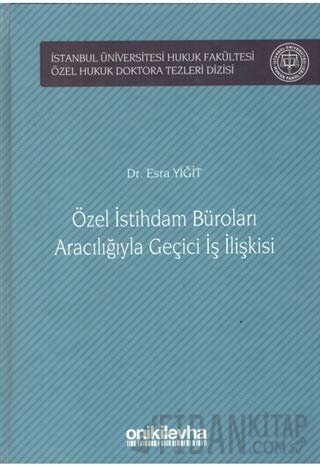 Özel İstihdam Büroları Aracılığıyla Geçici İş İlişkileri (Ciltli)