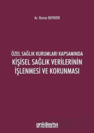 Özel Sağlık Kurumları Kapsamında Kişisel Sağlık Verilerinin İşlenmesi ve Korunması