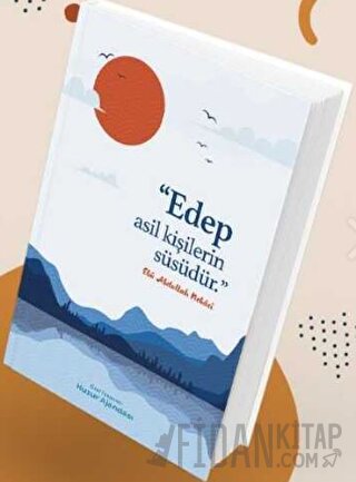 Özel Tarasrimli Huzur Ajandası - Edep Asil Kişilerin Süsüdür (Ciltli) 