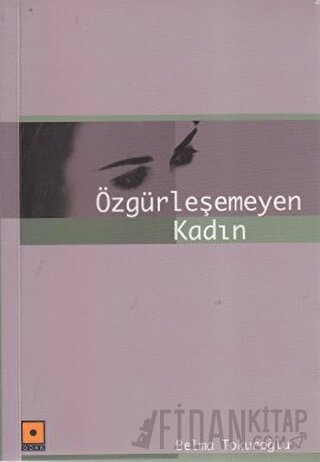 Özgürleşemeyen Kadın