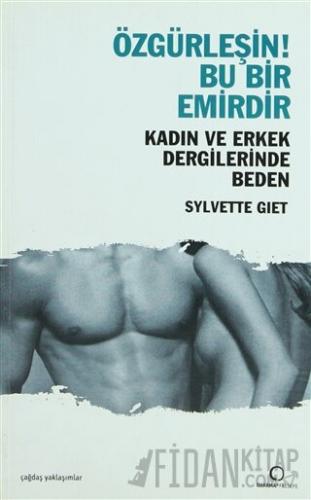 Özgürleşin! Bu Bir Emirdir Kadın ve Erkek Dergilerinde Beden