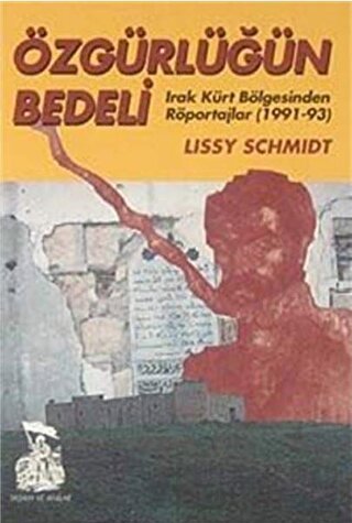 Özgürlüğün Bedeli Irak Kürt Bölgesinden Röportajlar (1991-93)