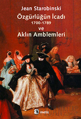 Özgürlüğün İcadı 1700-1789 ve Aklın Amblemleri