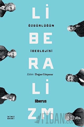 Özgürlüğün İdeolojisi: Liberalizm Doğan Gürpınar