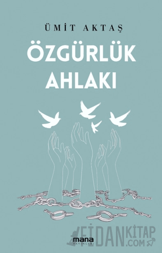 Özgürlük Ahlakı Ümit Aktaş