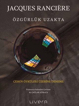 Özgürlük Uzakta: Çehov Öyküleri Üzerine Deneme Jacques Ranciere
