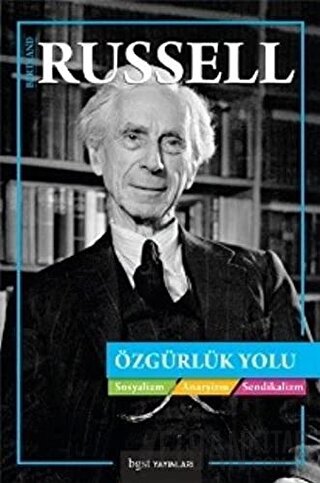 Özgürlük Yolu : Sosyalizm Anarşizm Sendikalizm Bertrand Russell