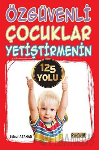 Özgüvenli Çocuklar Yetiştirmenin 125 Yolu Selnur Atahan