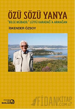 Özü Sözü Yanya: Bilge Mübadil Lütfü Karadağa Armağan İskender Özsoy
