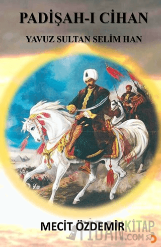 Padişah-ı Cihan Yavuz Sultan Selim Han