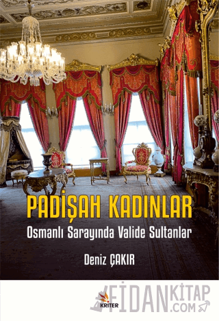 Padişah Kadınlar - Osmanlı Sarayında Valide Sultanlar