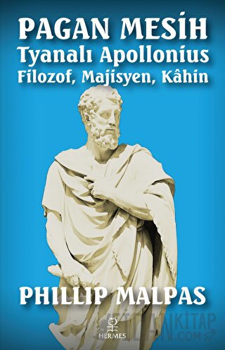 Pagan Mesih: Tyanalı Apollonius - Filozof, Majisyen, Kahin