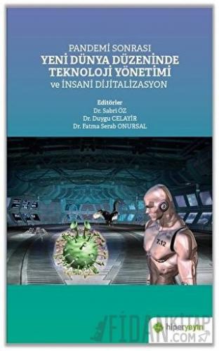 Pandemi Sonrası Yeni Dünya Düzeninde Teknoloji Yönetimi ve İnsani Dijitalizasyon