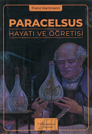 Paracelsus Hayatı ve Öğretisi Franz Hartmann