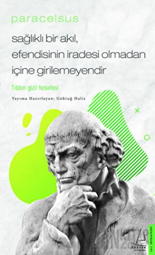Paracelsus - Sağlıklı Bir Akıl, Efendisinin İradesi Olmadan İçine Girilemeyendir