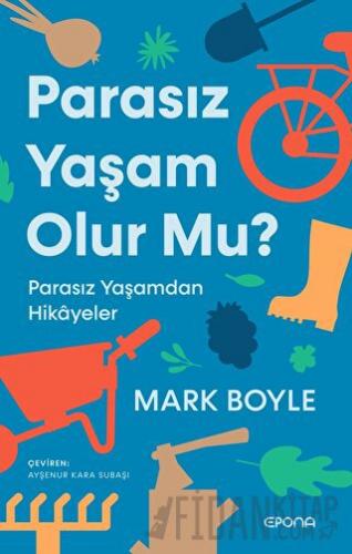 Parasız Yaşam Olur Mu? Mark Boyle