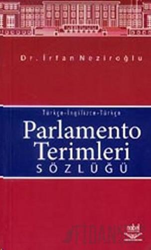 Parlamento Terimleri Sözlüğü Türkçe-İngilizce-Türkçe İrfan Neziroğlu