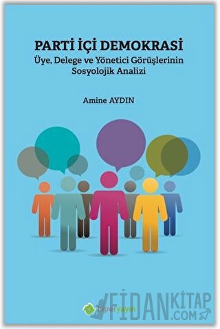 Parti İçi Demokrasi Üye Delege ve Yönetici Görüşlerinin Sosyolojik Analizi