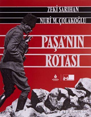 Paşa’nın Rotası Nuri M. Çolakoğlu