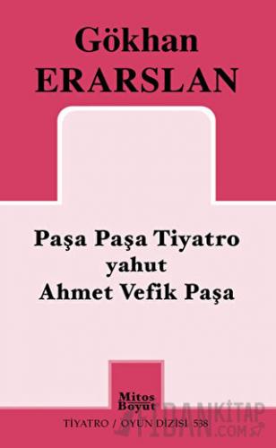Paşa Paşa Tiyatro yahut Ahmet Vefik Paşa