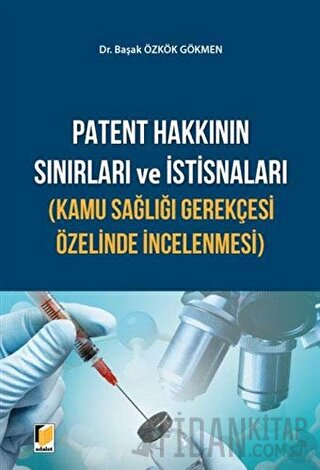 Patent Hakkının Sınırları ve İstisnaları (Kamu Sağlığı Gerekçesi Özeli
