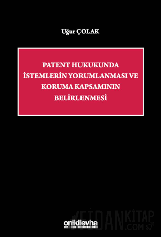Patent Hukukunda İstemlerin Yorumlanması ve Koruma Kapsamının Belirlen