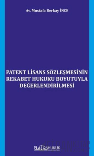 Patent Lisans Sözleşmesinin Rekabet Hukuku Boyutuyla Değerlendirilmesi